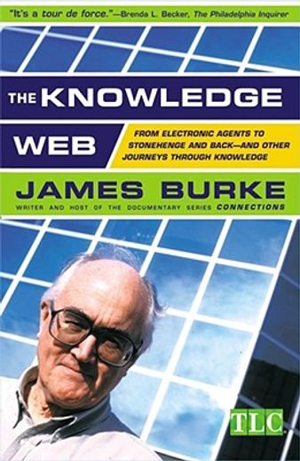 the knowledge web,from electronic agents to stonehenge and back--and other journeys through knowledge (en Inglés)
