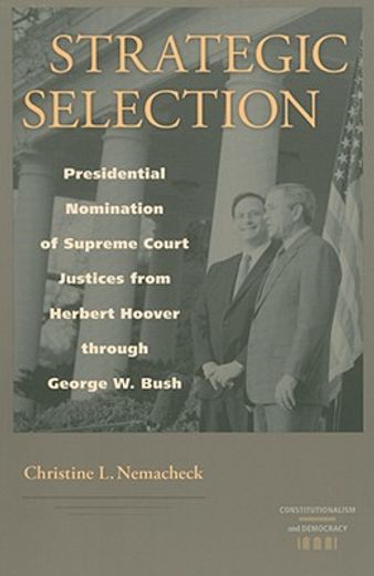 strategic selection,presidential nomination of supreme court justices from herbert hoover through george w. bush
