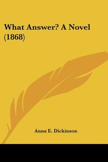 what answer? a novel (1868)