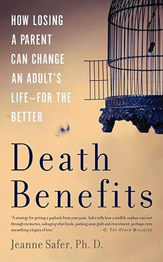 death benefits,how losing a parent can change an adult´s life--for the better