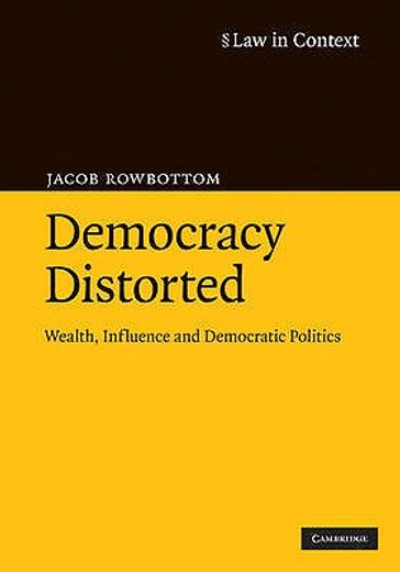 democracy distorted,wealth, influence and democratic politics