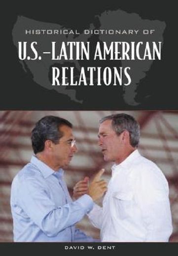 historical dictionary of u.s.latin american relations