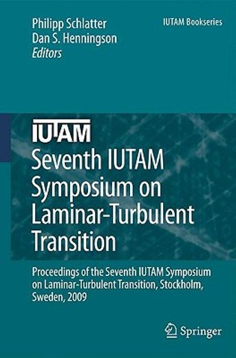 seventh iutam symposium on laminar-turbulent transition,proceedings of the seventh iutam symposium on laminar-turbulent transition, stockholm, sweden, 2009