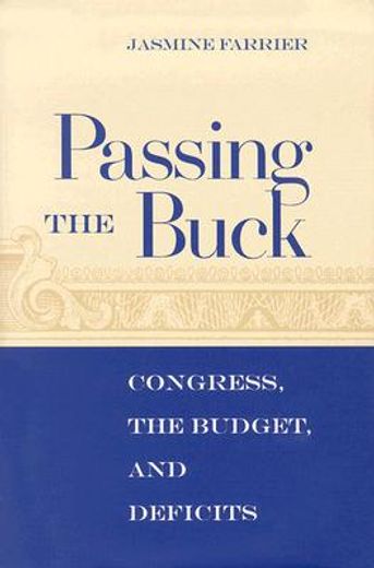 passing the buck,congress, the budget, and deficits