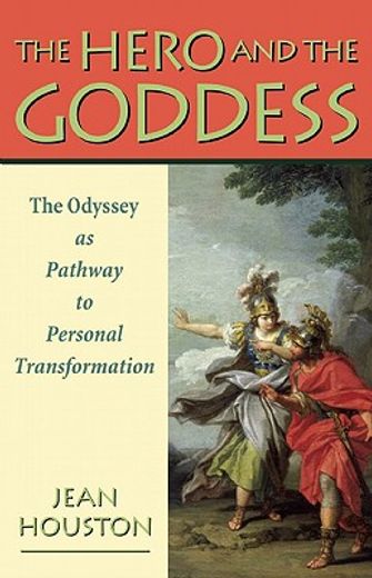 the hero and the goddess,the odyssey as pathway to personal transformation