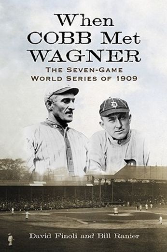 when cobb met wagner,the seven-game world series of 1909