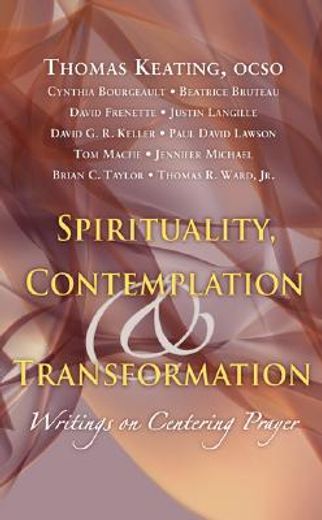 spirituality, contemplation & transformation,writings on centering prayer