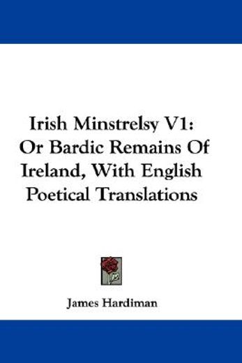 irish minstrelsy v1: or bardic remains o