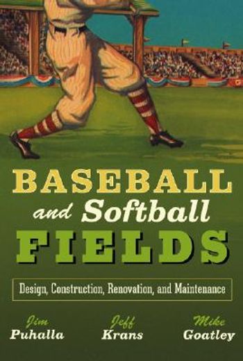 baseball and softball fields,design, construction, renovation and maintenance (en Inglés)