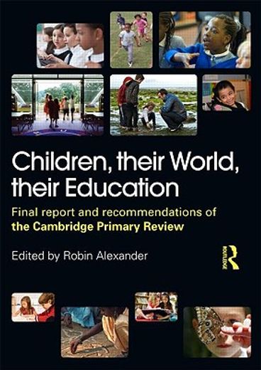 children, their world, their education,final report and recommendations of the cambridge primary review