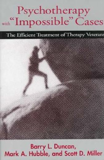 psychotherapy with "impossible" cases,the efficient treatment of therapy veterans