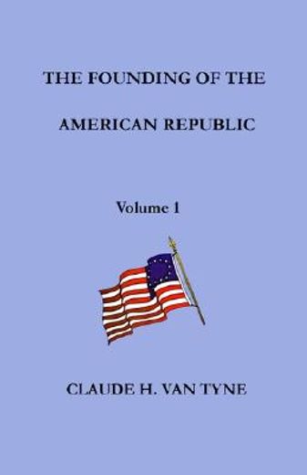 the founding of the american republic,the causes of war of independence