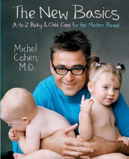 the new basics,a-to-z baby & child care for the modern parent