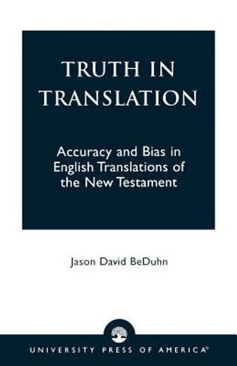 truth in translation,accuracy and bias in english translations of the new testament