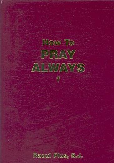 how to pray always (en Inglés)