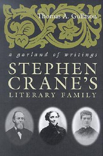 stephen crane´s literary family,a garland of writings