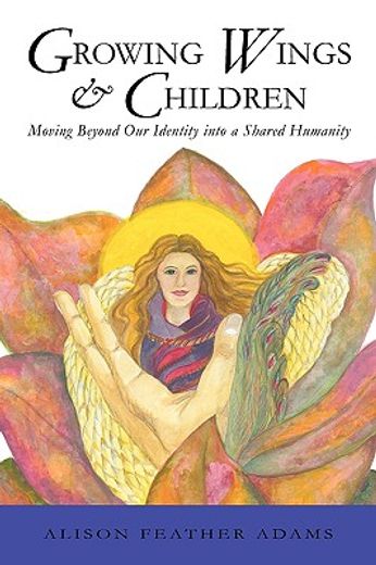 growing wings & children,moving beyond our identity into a shared humanity