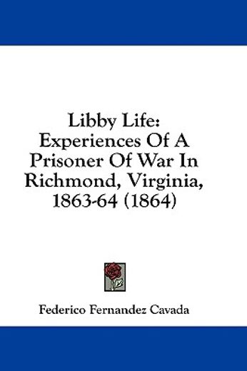 libby life: experiences of a prisoner of (en Inglés)
