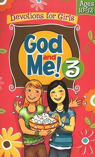 god and me! 3: devotions for girls ages 10-12 (in English)