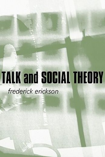 talk and social theory,ecologies of speaking and listening in everyday life