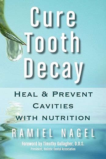 cure tooth decay,heal & prevent cavities with nutrition (en Inglés)