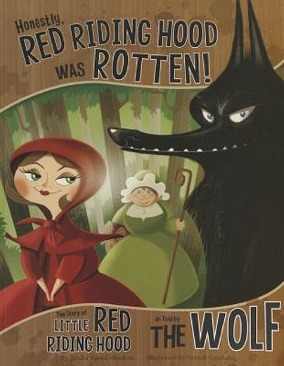 honestly, red riding hood was rotten!,the story of little red riding hood as told by the wolf