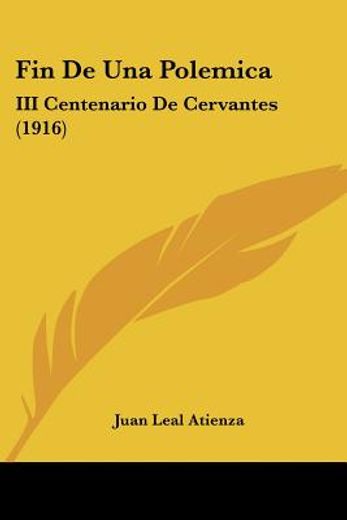 Fin de una Polemica: Iii Centenario de Cervantes (1916) (in Spanish)