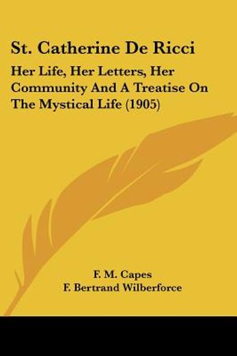 st. catherine de ricci,her life, her letters, her community