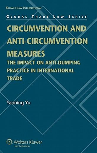 circumvention and anti-circumvention measures,the impact on anti-dumping practice in international trade