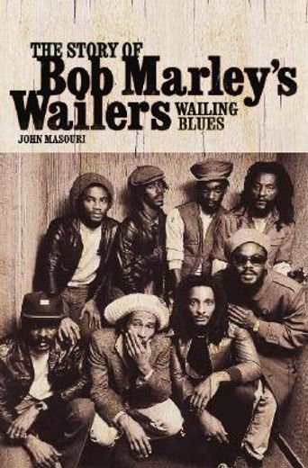 the story of bob marley´s wailers,wailing blues (en Inglés)
