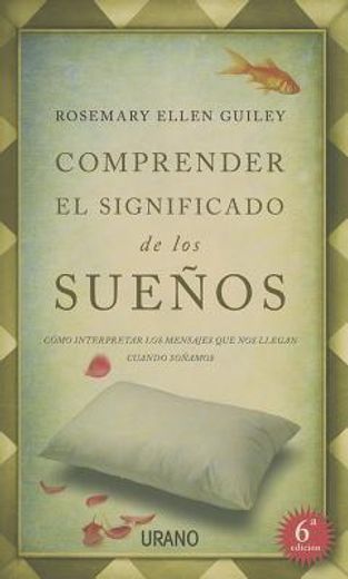 Comprender el significado de los sueños: Cómo interpretar los mensajes que nos llegan cuando soñamos (Crecimiento personal) (in Spanish)