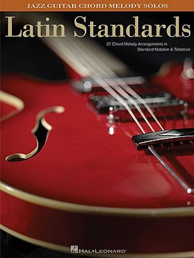 Latin Standards: Jazz Guitar Chord Melody Solos (en Inglés)
