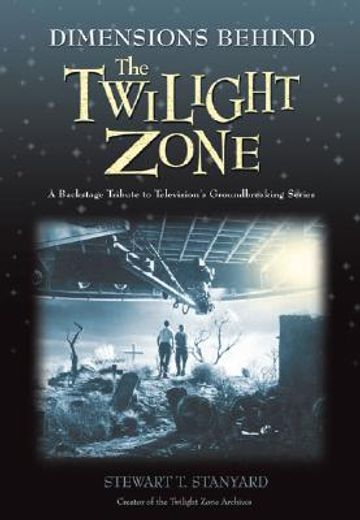 dimensions behind the twilight zone,a backstage tribute to television´s groundbreaking series
