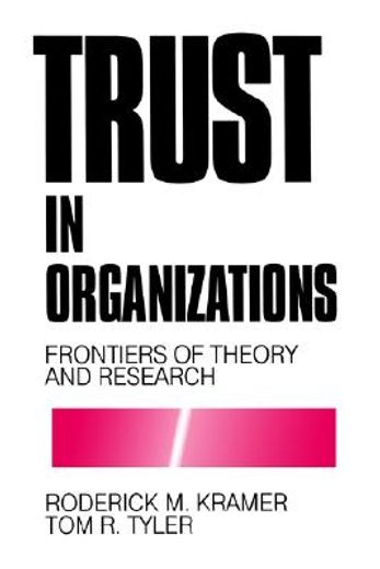 trust in organizations,frontiers of theory and research