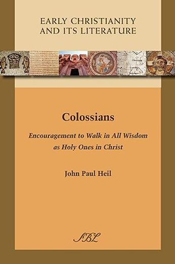 colossians,encouragement to walk in all wisdom as holy ones in christ