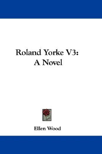 roland yorke v3: a novel
