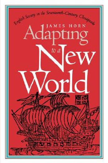 adapting to a new world,english society in the seventeenth-century chesapeake