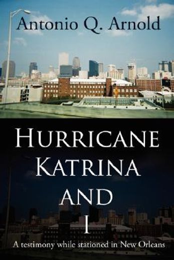 hurricane katrina and i,a testimony while stationed in new orleans