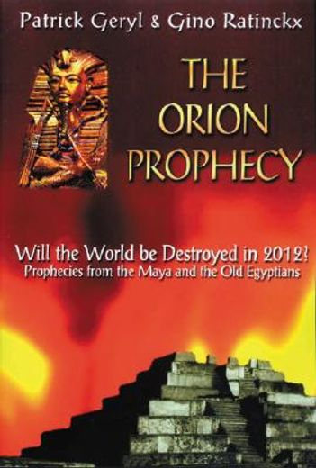 the orion prophecy,will the world be destroyed in 2012