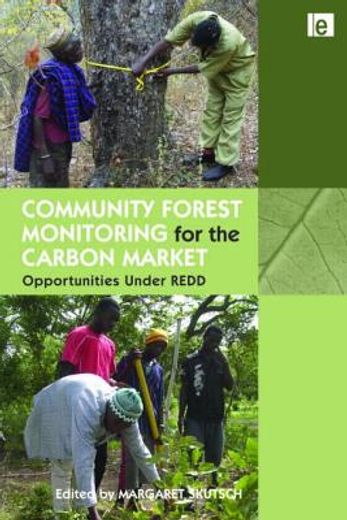 Community Forest Monitoring for the Carbon Market: Opportunities Under Redd (en Inglés)