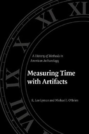 measuring time with artifacts,a history of methods in american archaeology