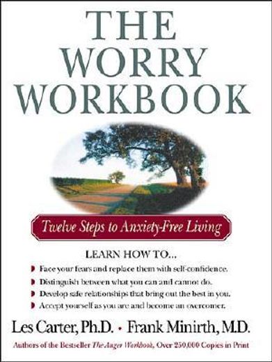 the worry workbook,twelve steps to anxiety-free living (en Inglés)
