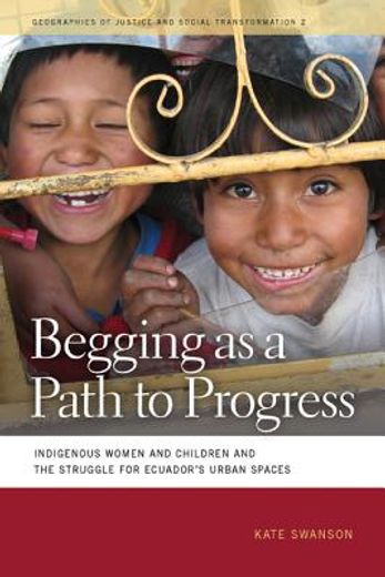 begging as a path to progress,indigenous women and children and the struggle for ecuador´s urban spaces