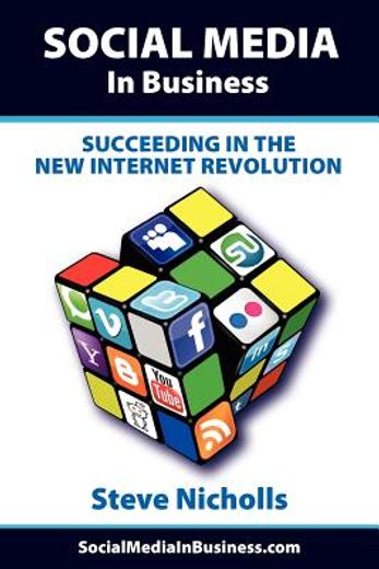 social media in business - succeeding in the new internet revolution (en Inglés)