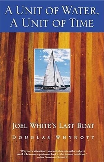 a unit of water, a unit of time,joel white´s last boat (en Inglés)