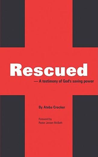 rescued,a testimony of god´s saving power