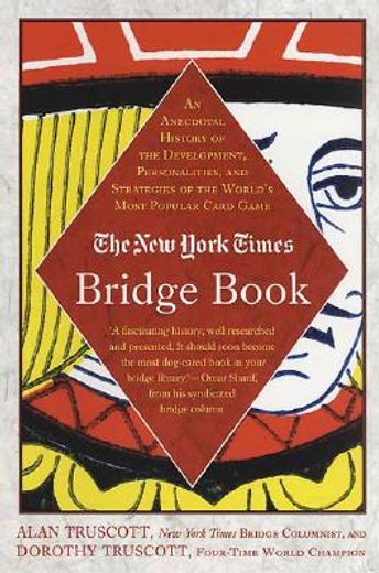 the new york times bridge book,an anecdotal history of the development, personalities, and strategies of the world´s most popular c (en Inglés)