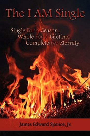 the i am single: single for a season, whole for a lifetime, complete for eternity