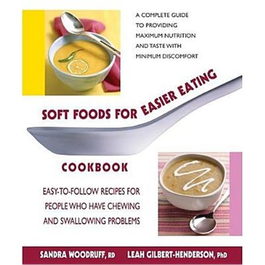 soft foods for easier eating cookbook,recipes for people who have chewing and swallowing problems (en Inglés)