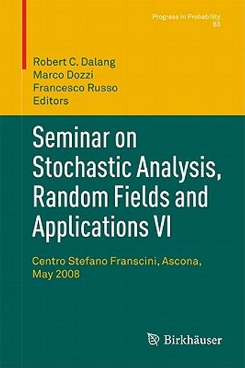 seminar on stochastic analysis, random fields and applications vi,centro stefano franscini, ascona, may 2008